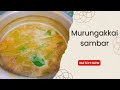 Murungakkai Sambar Recipe | Drumstick Sambar South Indian Style