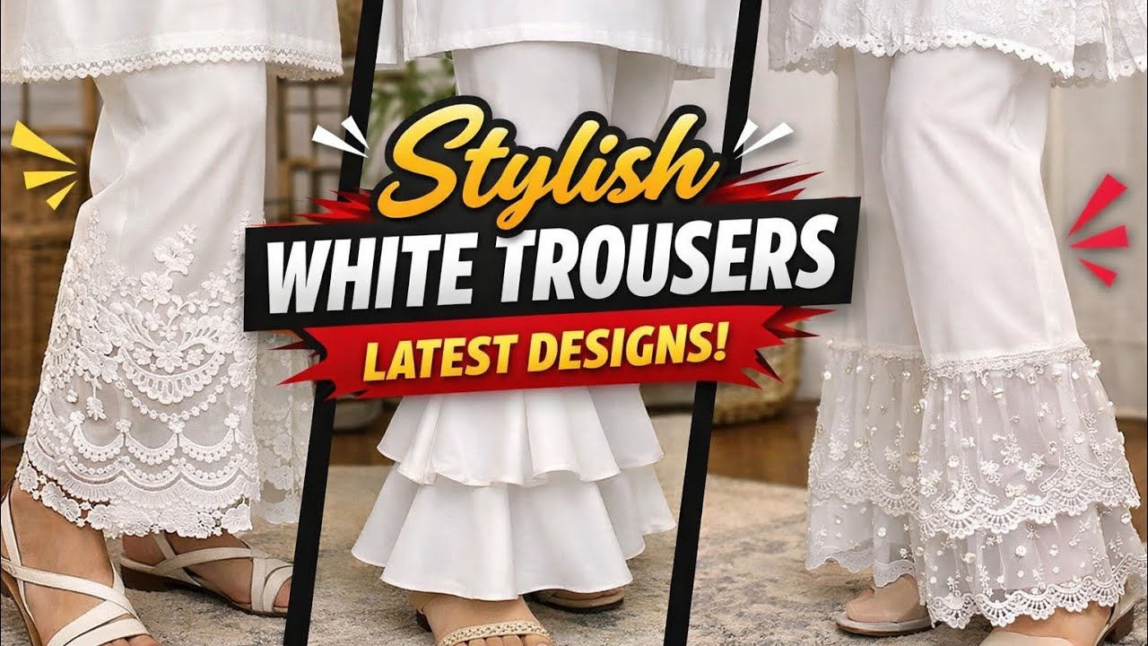 Latest White Trousers Designs 2026 | Simple to Fancy Styles