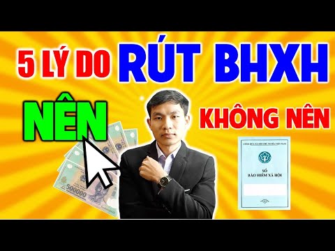 5 lý do Nên và Không nên RÚT BẢO HIỂM XÃ HỘI 1 LẦN – người lao động cần biết