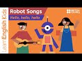 Robot songs hello hello hello