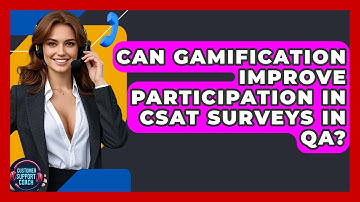 Can Gamification Improve Participation In CSAT Surveys In QA? - Customer Support Coach