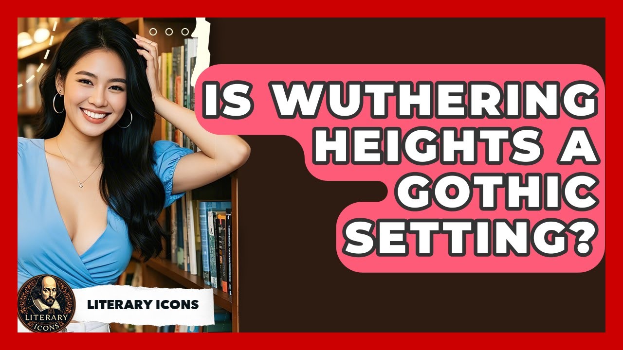 Is Wuthering Heights A Gothic Setting? - Literary Icons
