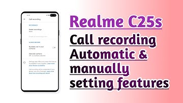 Realme C25s Call recording Automatic & manually setting features