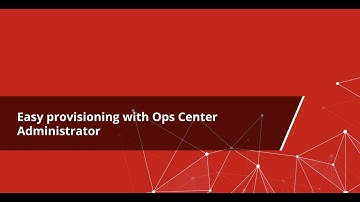 Easy provisioning with Ops Center Administrator