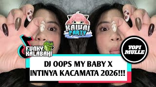 DJ OOPS MY BABY X INTINYA KACAMATA KAWAII PARTY YOPI MULLE REMIX 2026!!!