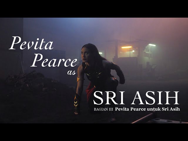 Menuju Sri Asih part III | PEVITA PEARCE