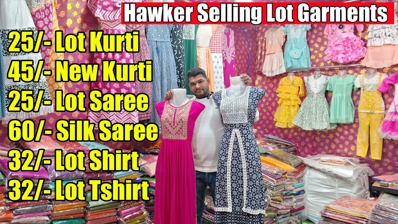 25/- Lot Kurti, Lot 25/- Silk Saree, Lot Shirt Tshirt, Lot Chappa Saree Wholesale Kolkata Market