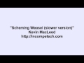 Kevin MacLeod ~ Scheming Weasel (slower version)