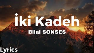 Bilal SONSES - İki Kadeh Sözleri (Lyrics) 4K - Popüler HİT🎵 Resimi