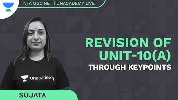 Revision of Unit-10(a) through keypoints | Sujata | NTA UGC NET | Unacademy Live