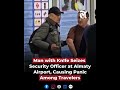 Man with Kn!fe Seizes Security Officer at Almaty Airport, Causing Panic Among Travelers