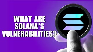 What Are Solanas Vulnerabilities?