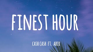 Cash Cash ft. Abir - Finest Hour (Lyrics ) 