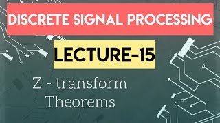 Celebrity Lecture 15  Z-transform Theorems | Discrete Time signal processing| DSP Lecture Engineering Profile
