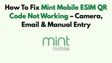 Hoe u de niet-werkende QR-code van Mint Mobile ESIM kunt oplossen – Camera, e-mail en handmatige ...
