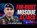 FAR RIGHT RACISTS ATTACK MOSQUE IN SAN DIEGO | LT COL ANTHONY AGUILAR