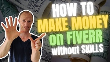 How to Make Money on Fiverr Without Skills – 7 Fiverr Gigs that Require NO Skills (Step-by-Step)