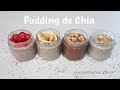 Pudding de Chía -4 deliciosas recetas de vainilla, chocolate, fresa y plátano