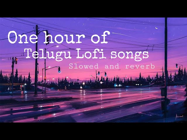 One hour telugu lofi songs ( Slowed and Reverb) class=
