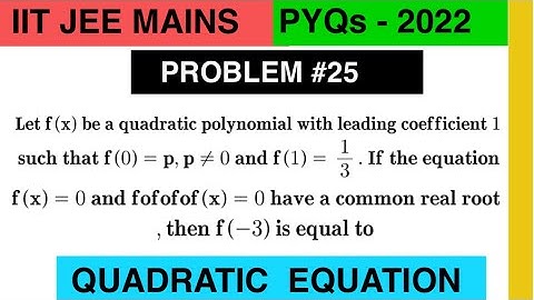 f(x) be a quadratic polynomial with leading coefficient1such thatf(0)=p,&f(1)=1/3.If f(x)=0and fofof
