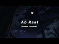 Ab raat slowed arijit singh lyricsol audio