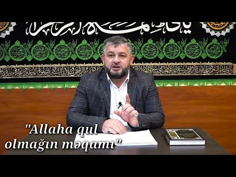 Allaha qul olmagin meqami- Seyyid Agaresid Talibov  2020