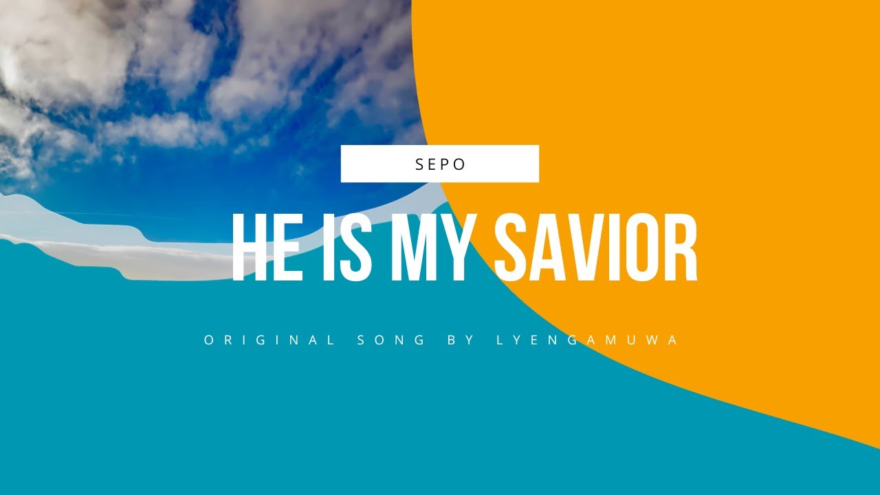 He is my Savior | song | By Lyengamuwa - YouTube