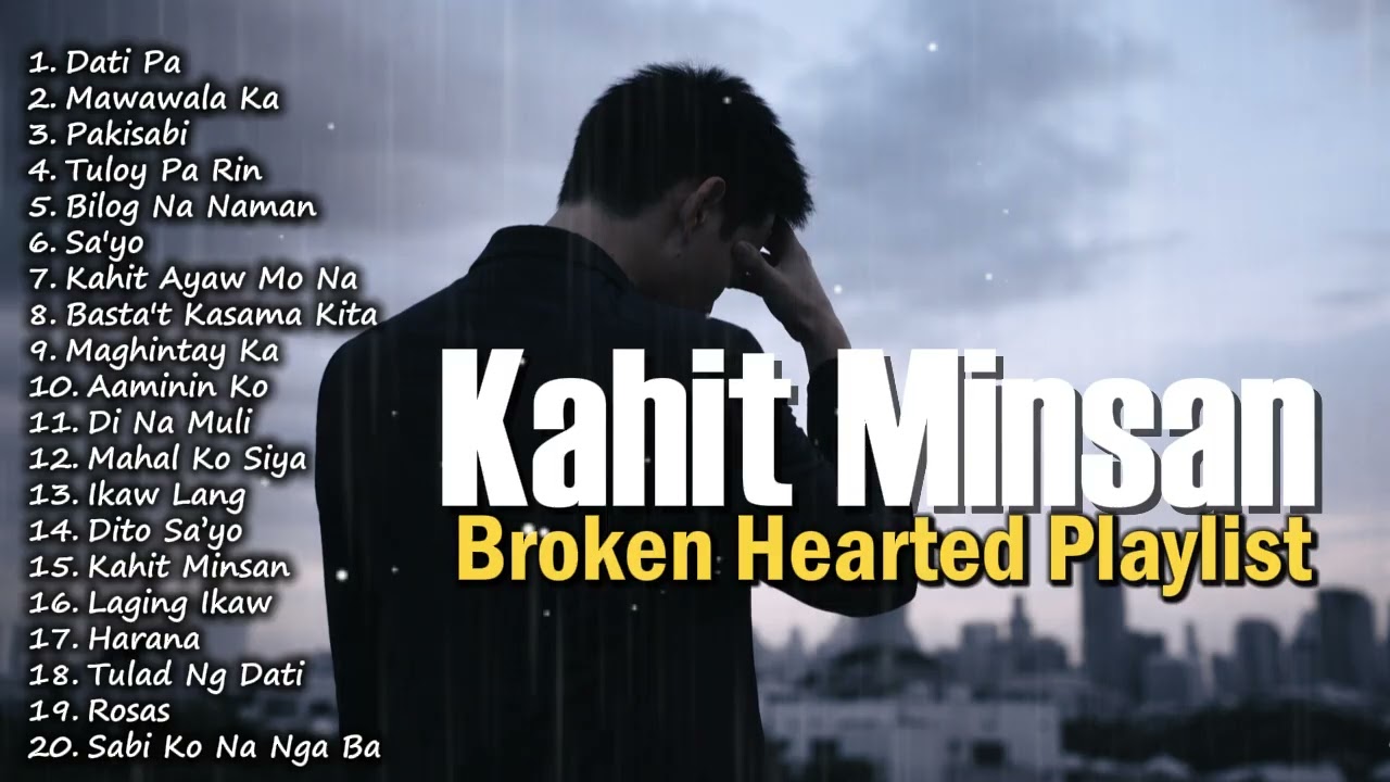 KAHIT MINSAN - BROKEN HEARTED PLAYLIST