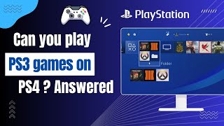 Can You Play Ps3 Games On Ps4?