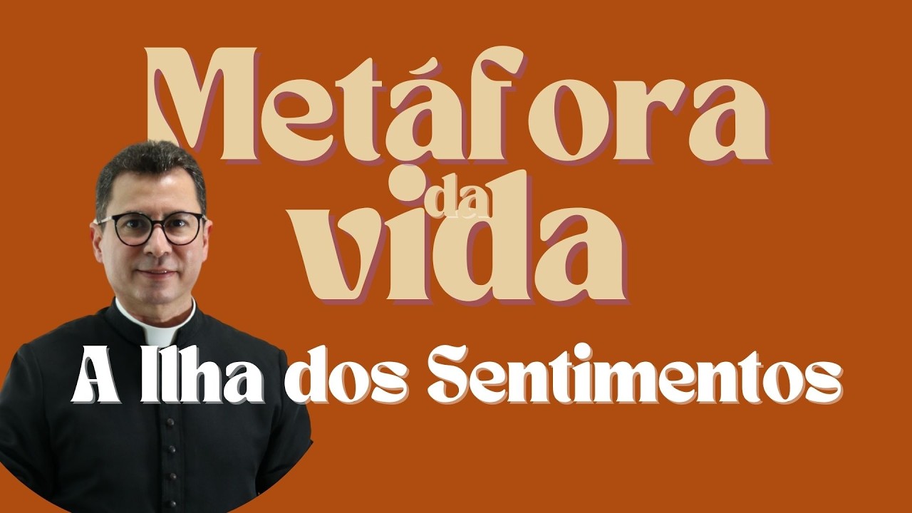 Metáforas da Vida | A Ilha dos Sentimentos