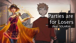 Parties are for Losers