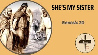 #6: Genesis 20 | Abraham repeats the "She's my sister" lie Abraham Lies About Sarah Again Genesis 20