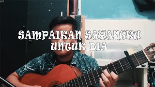 Sampaikan Sayangku Untuk Dia - CAITLIN FEAT IQBAL CJR (Cover By Juli Yunus Hia)