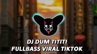 DJ DUM TITITI FULLBASS VIRAL TIKTOK
