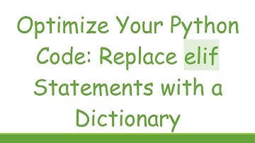 Optimize Your Python Code: Replace elif Statements with a Dictionary