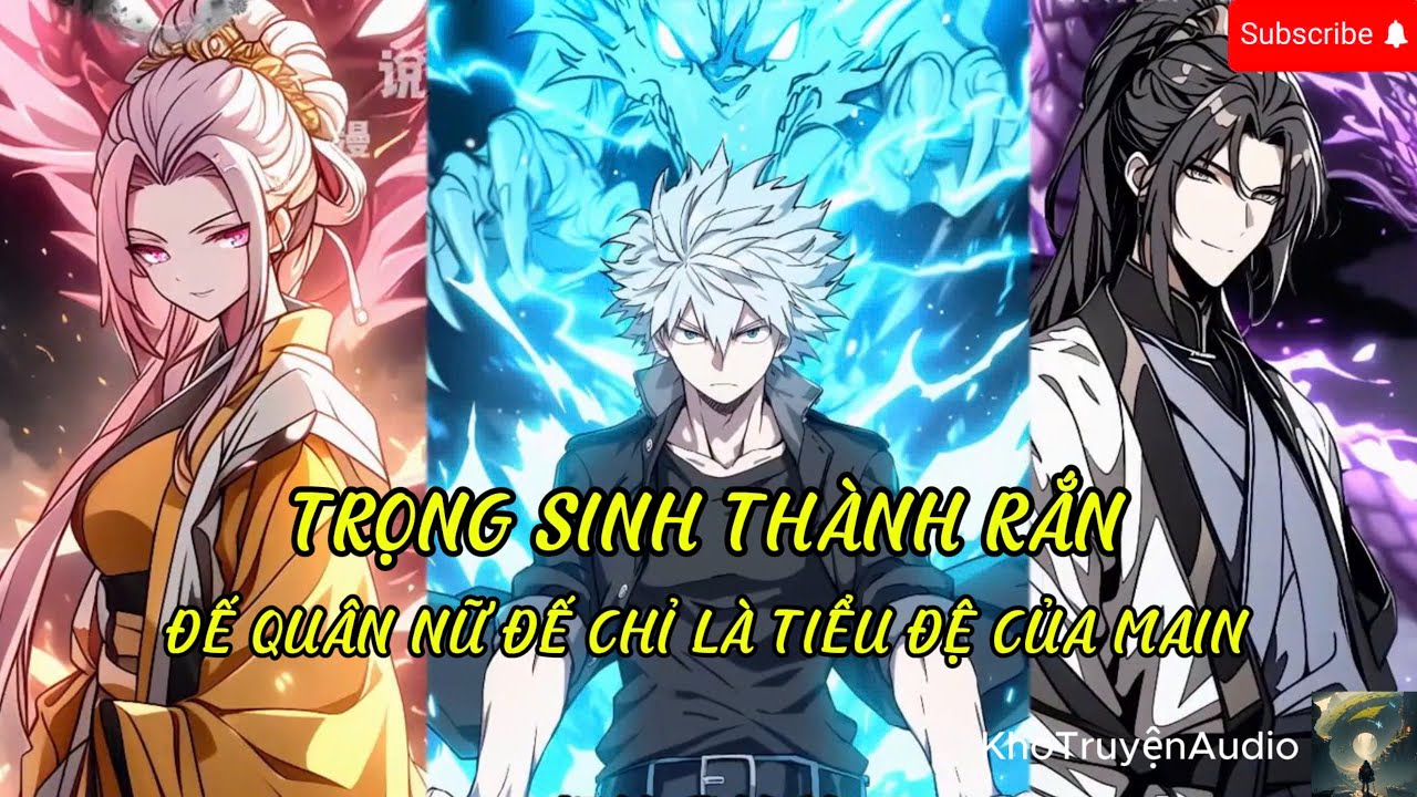 TruyệnAudio: trọng sinh thành rắn nữ đế đạo quân cũng chỉ là tiểu đệ của main nhờ hệ thống vô địch