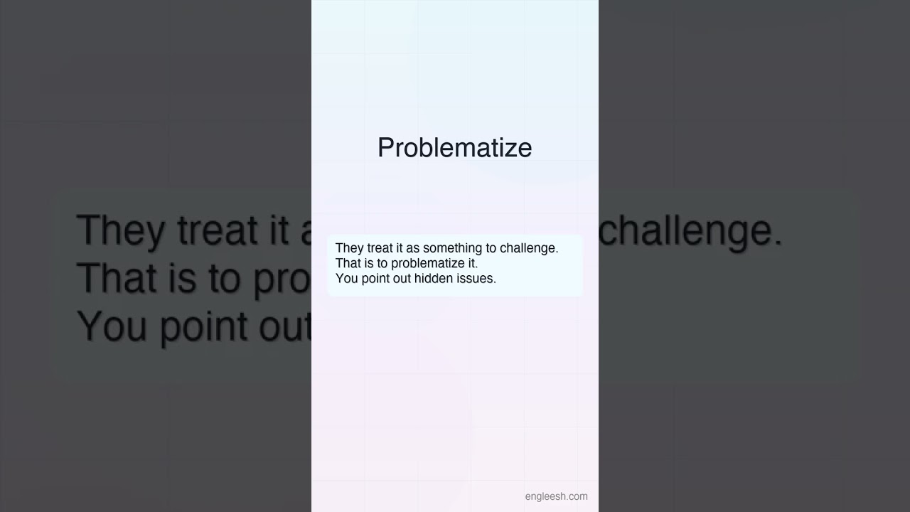 Problematize - Have you heard someone say, “Let’s question this idea”? | Learn English Vocabulary