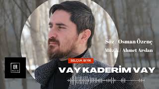 Selçuk Bıyık _ Vay Kaderim Vay