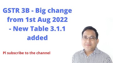 GSTR 3B changes from 1st Aug 2022 - New Table 3.1.1 added