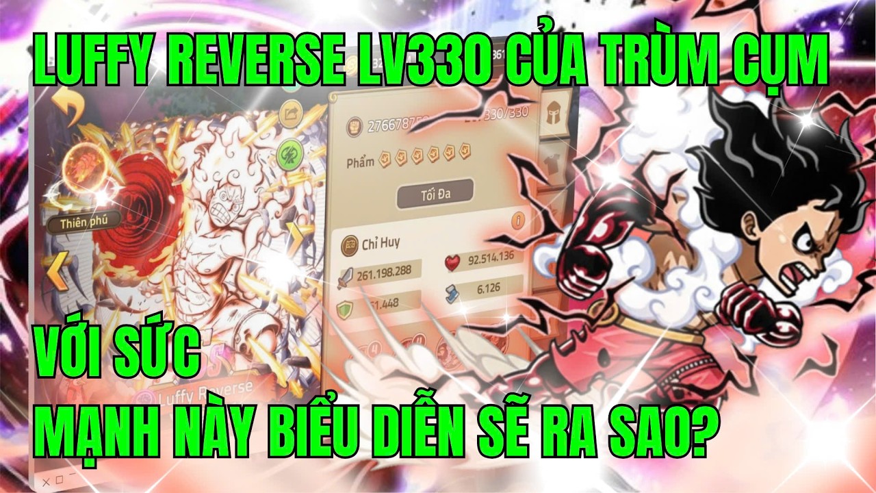 HUYỀN THOẠI HẢI TẶC - LUFFY REVERSE LV330 MAXIMUM CỦA TRÙM CỤM 6XX VỚI SỨC MẠNH ÁP ĐẢO SẼ THẾ NÀO ??