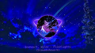 Øneheart, Wilee - Flashlights (Slowed+Reverb)