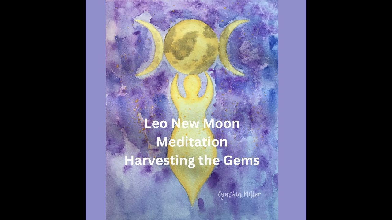 Leo New Moon Meditation Harvest the Gems in Life - YouTube