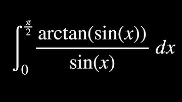 Integral from 0 to pi/2 of arctan(sinx)/sinx