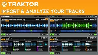 How to DJ with Traktor Pro 2: Part 3 - Importing and Analyzing your Tracks