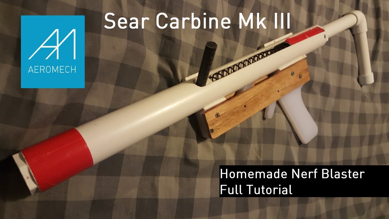 Sear Carbine Homemade Nerf Full Tutorial! - YouTube