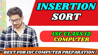 Insertion Sort Explained | ISC Class 12 Computer Science | Step-by-Step Algorithm + Dry Run