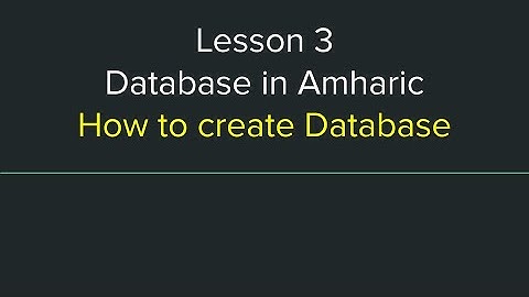 Database Tutorial in Amharic Lesson 3 - Create/Alter/Drop a Database