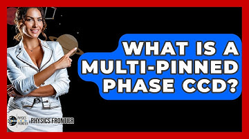 What Is A Multi-pinned Phase CCD? - Physics Frontier