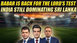 Babar Azam Is Back for the Lord’s Test | India Still Dominating Sri Lanka | The Game Plan 📱