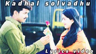 Kadhal solvadhu lyrics video 💞💞💞